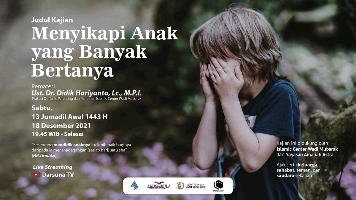 KAJIAN QUR’ANIC PARENTING: Menyikapi Anak Yang Banyak Bertanya