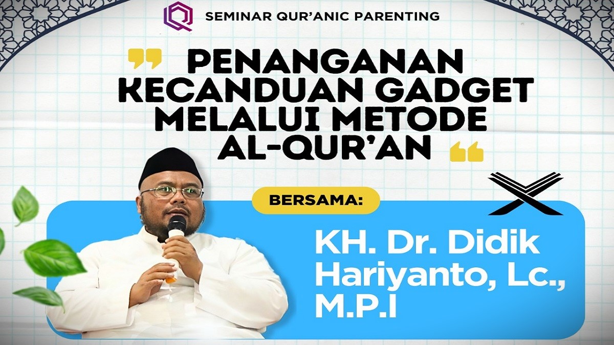 Seminar Qur’anic Parenting: Penanganan Kecanduan Gadget Melalui Metode Al-Qur’an